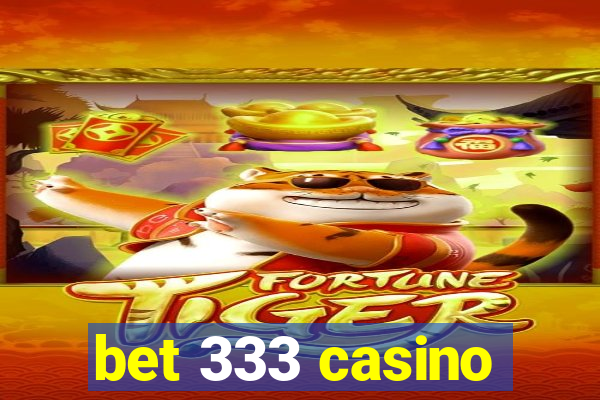 bet 333 casino