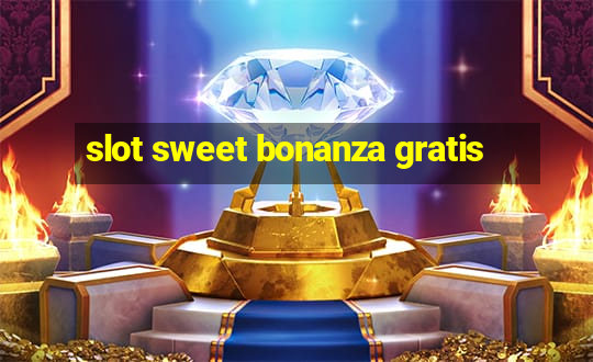 slot sweet bonanza gratis