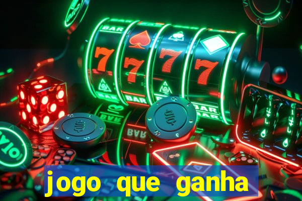 jogo que ganha dinheiro verdadeiro