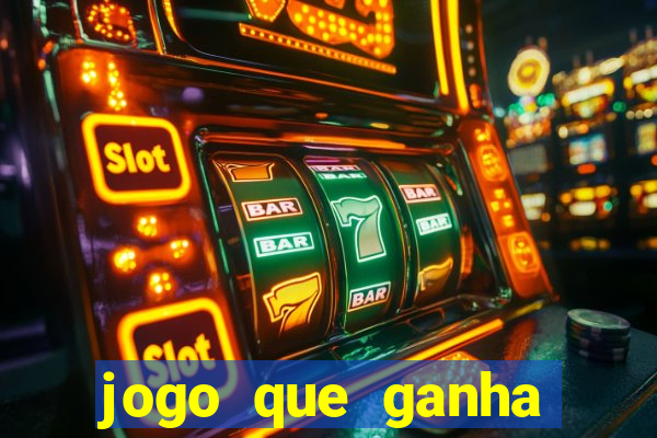 jogo que ganha dinheiro verdadeiro