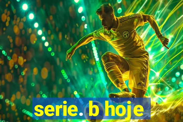 serie. b hoje