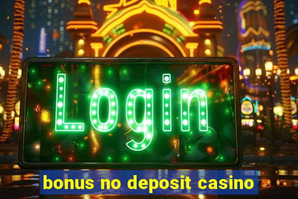 bonus no deposit casino