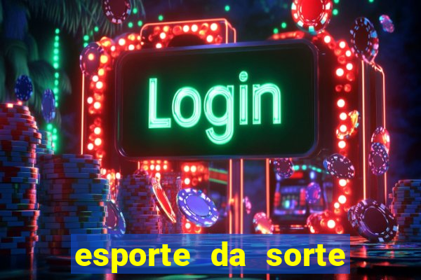 esporte da sorte cassino online