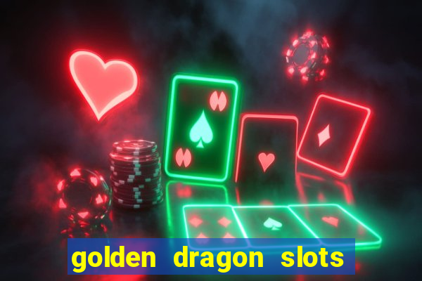 golden dragon slots jili pro