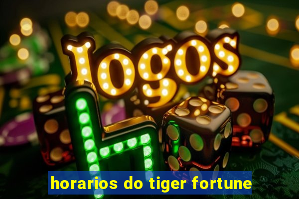 horarios do tiger fortune