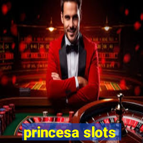 princesa slots