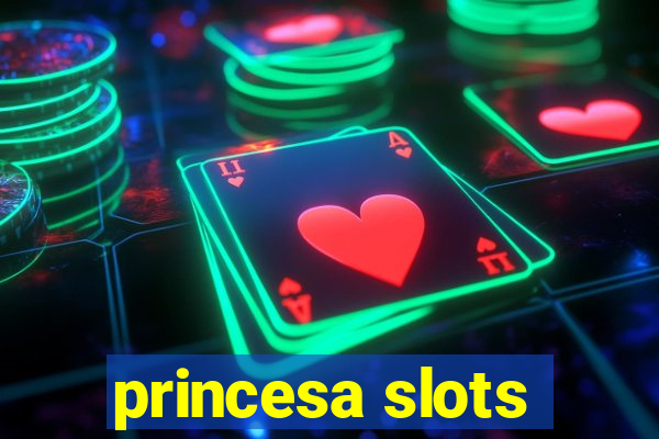 princesa slots