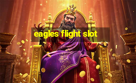 eagles flight slot