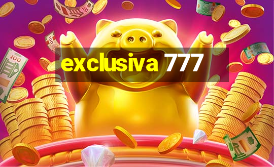 exclusiva 777