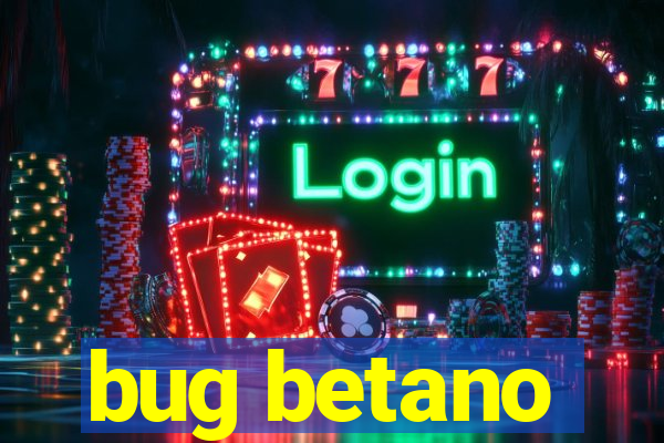 bug betano