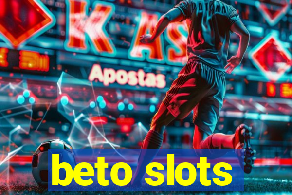 beto slots