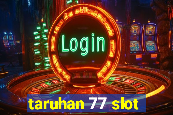 taruhan 77 slot