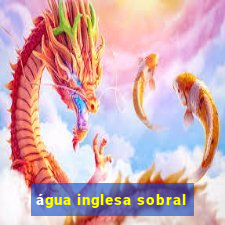 água inglesa sobral