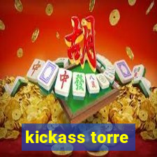 kickass torre