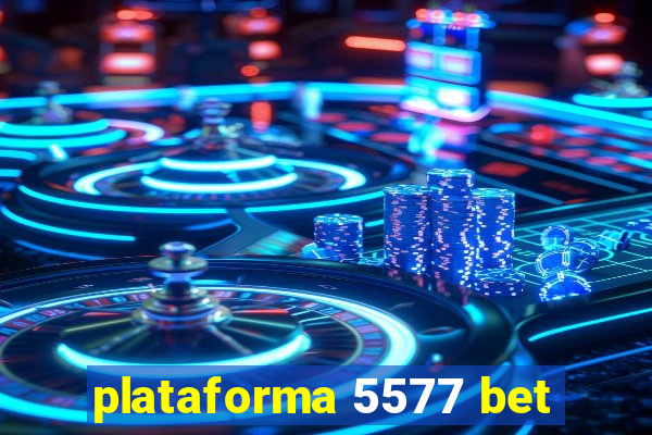 plataforma 5577 bet