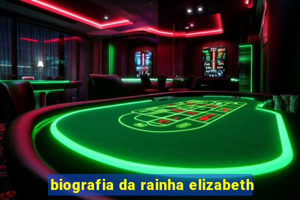 biografia da rainha elizabeth