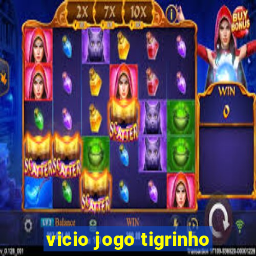 vicio jogo tigrinho