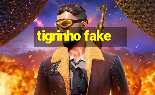 tigrinho fake