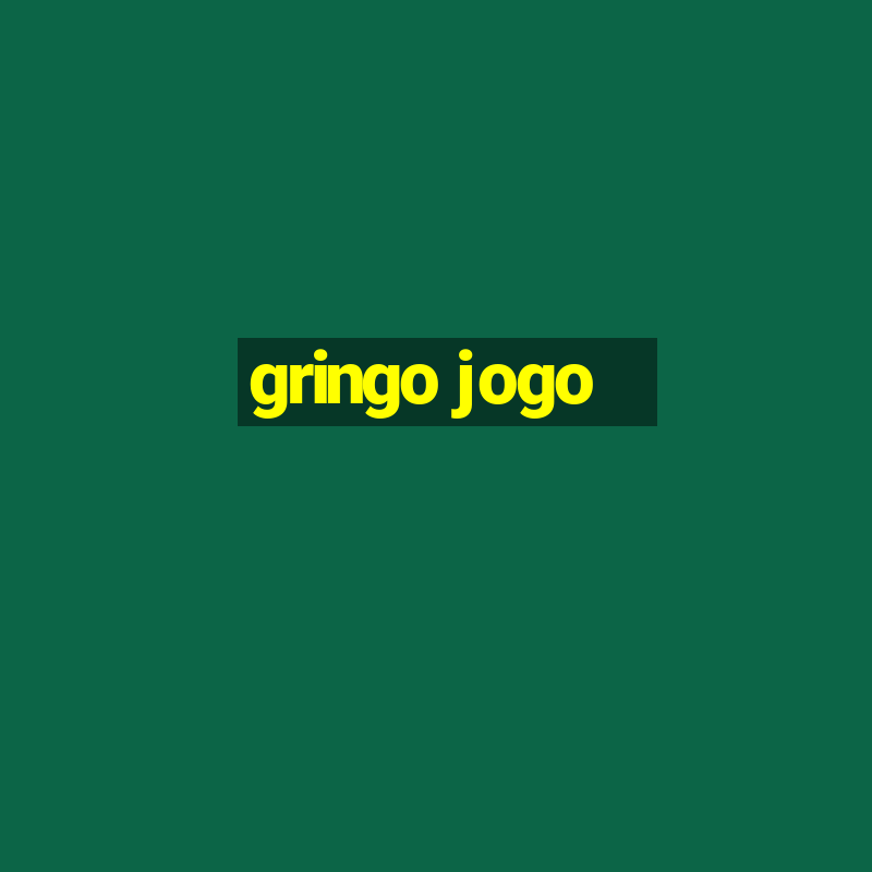 gringo jogo