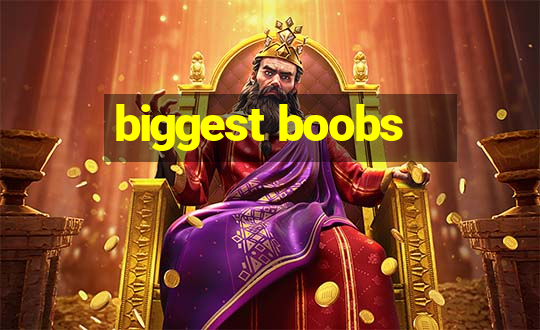 biggest boobs