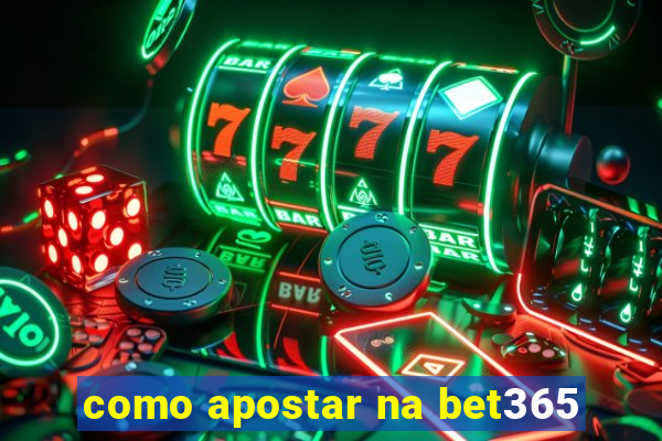 como apostar na bet365