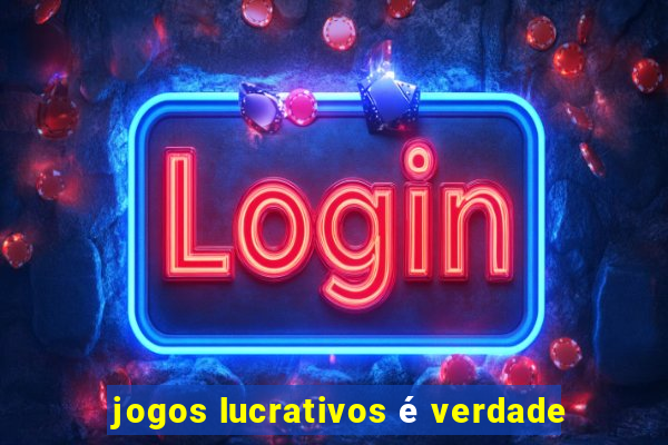 jogos lucrativos é verdade