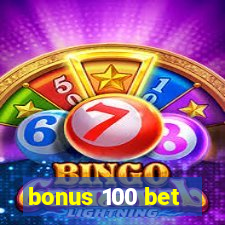 bonus 100 bet