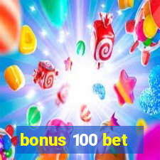 bonus 100 bet