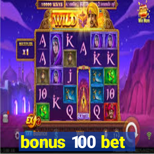 bonus 100 bet