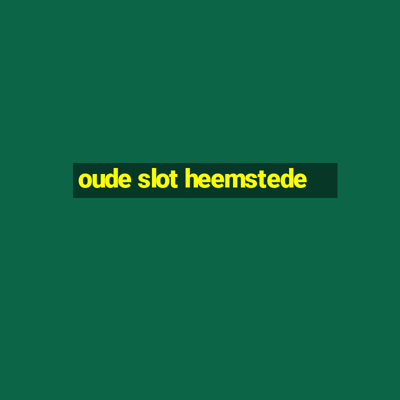 oude slot heemstede