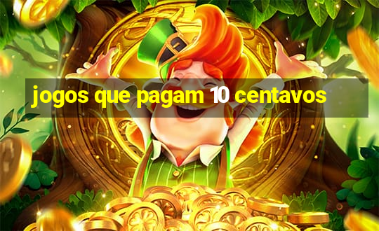 jogos que pagam 10 centavos