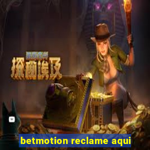 betmotion reclame aqui