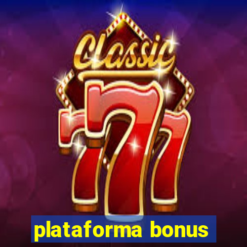 plataforma bonus