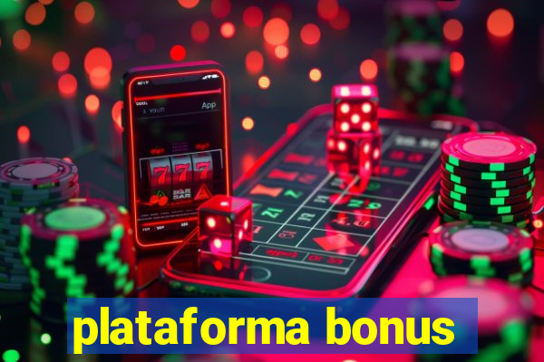 plataforma bonus