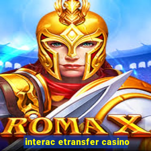 interac etransfer casino