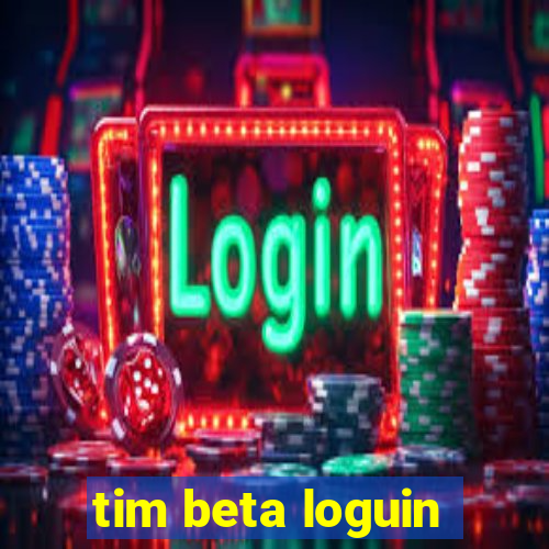 tim beta loguin