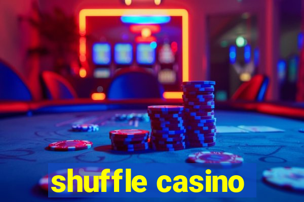 shuffle casino