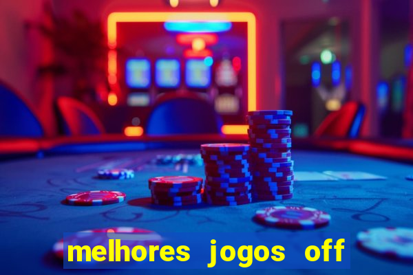 melhores jogos off line android