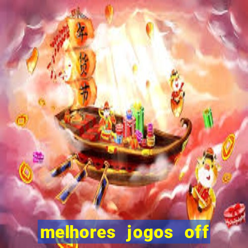 melhores jogos off line android