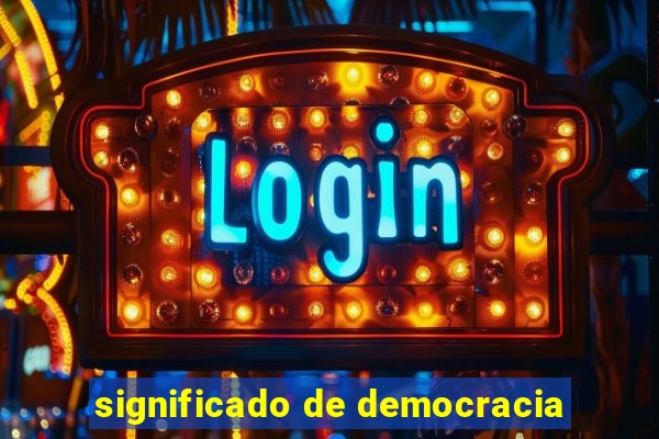 significado de democracia