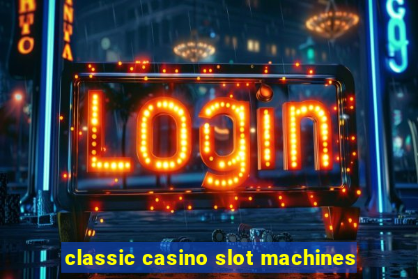 classic casino slot machines