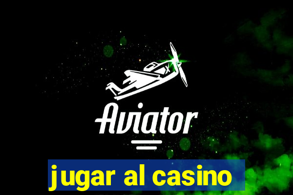 jugar al casino