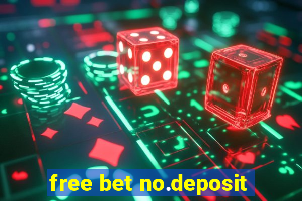 free bet no.deposit