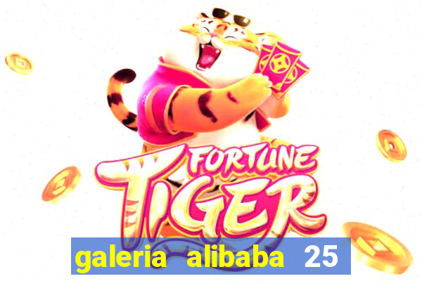 galeria alibaba 25 de mar?o