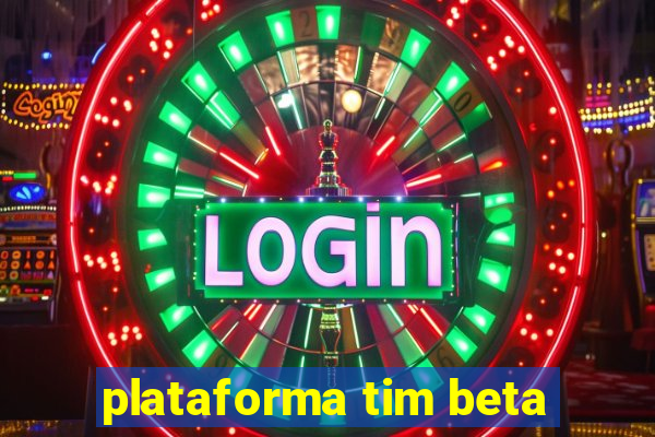 plataforma tim beta