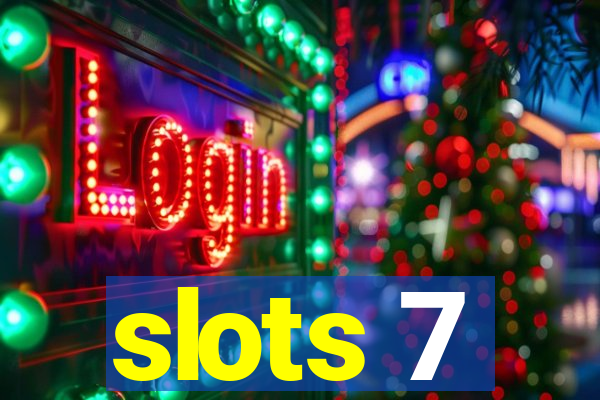 slots 7