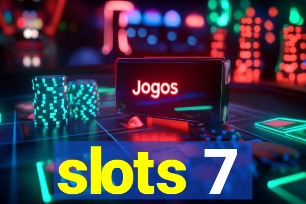 slots 7