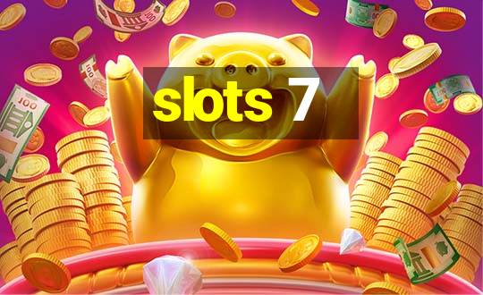 slots 7