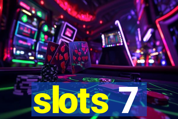 slots 7