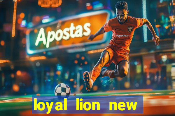 loyal lion new slot release